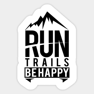 'Run Trails and Be Happy' Awesome Mountain Gift Sticker